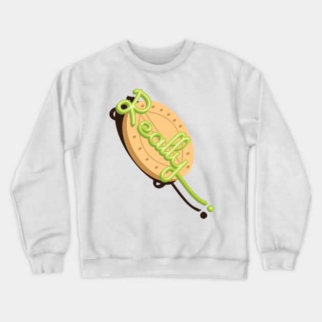 Really Crewneck Sweatshirt by Dojaja
